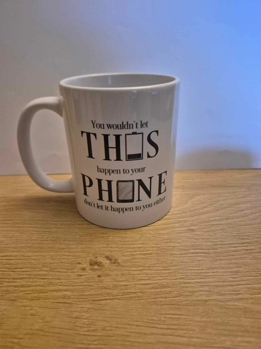 You wouldn't let this happen to your phone mug