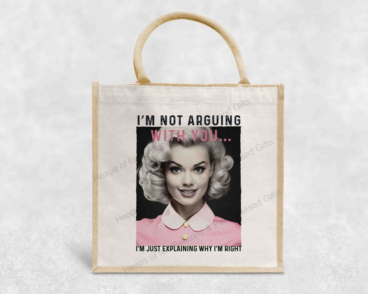 I'm not arguing with you, I'm just explaining why I'm right Eco-Friendly Jute Bag