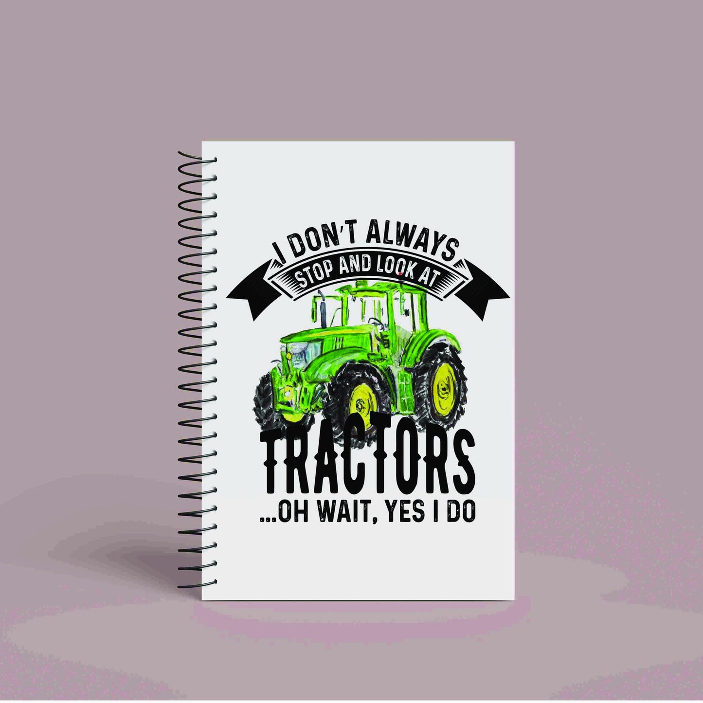 A5 Green & Yellow Tractor Notebook | 60 Pages | Funny Tractor Quote | 'I Don't Always Stop and look at Tractors, Oh Wait, Yes I Do'