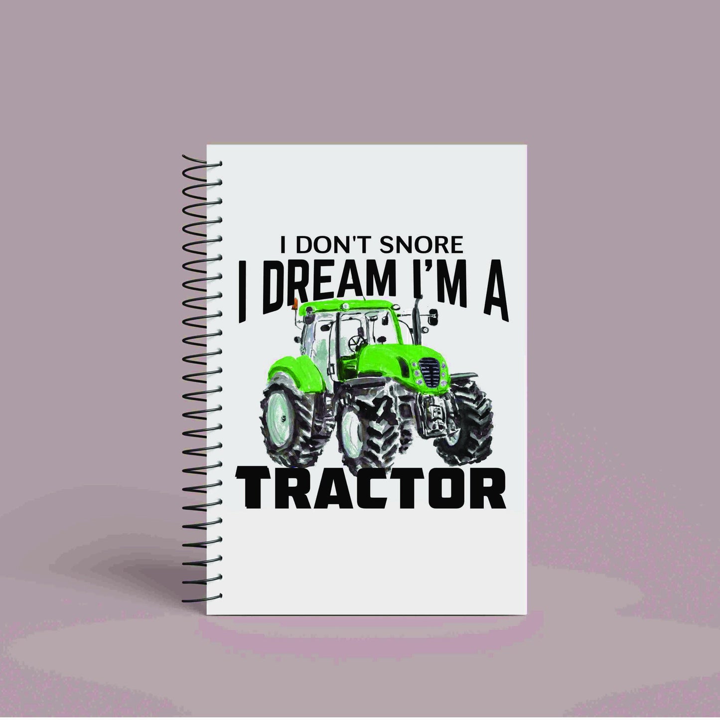 A5 Green Tractor Notebook | 60 Pages | Funny Tractor Quote | I don't snore, I dream I'm a tractor