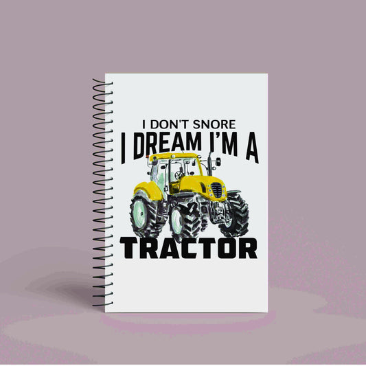 A5 Yellow Tractor Notebook | 60 Pages | Funny Tractor Quote | I don't snore, I dream I'm a tractor