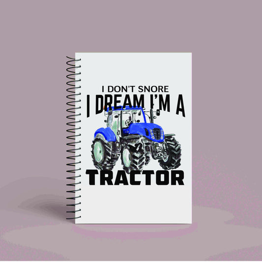 A5 Blue Tractor Notebook | 60 Pages | Funny Tractor Quote | I don't snore, I dream I'm a tractor